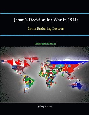 Jeffrey Record, Strategic Studies Institute - Japan's Decision for War in 1941: Some Enduring Lessons [Enlarged Edition], Häftad