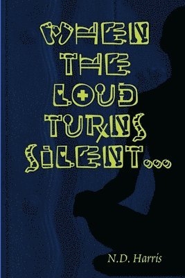 When the Loud Turns Silent 1