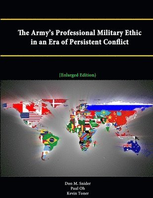 Don M. Snider, Paul Oh, Kevin Toner, Strategic Studies Institute - Army's Professional Military Ethic in an Era of Persistent Conflict [Enlarged Edition], Häftad