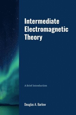 Douglas Barlow - Intermediate Electromagnetic Theory, Häftad