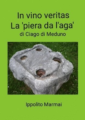 In Vino Veritas La 'pira da l'ga' di Ciago di Meduno 1