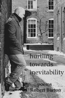 Hurtling Towards Inevitability 1