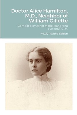 bokomslag Doctor Alice Hamilton, M.D., Neighbor of William Gillette