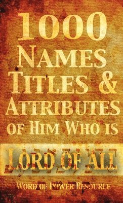 bokomslag 1000 Names, Titles, & Attributes of Him Who is Lord of All