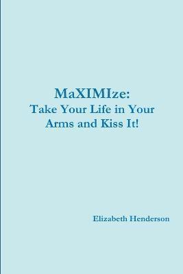 Take Your Life in Your Arms and Kiss It! 1