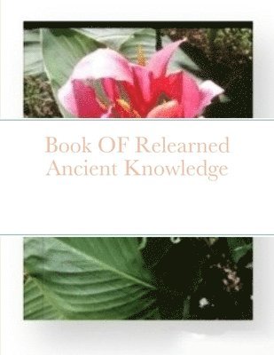 bokomslag Book OF Relearned Ancient Knowledge