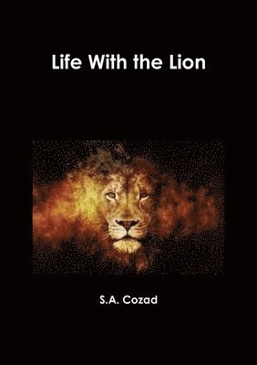 S a Cozad, S. a. Cozad, S.A. Cozad, S. A. Cozad - Life With the Lion, Häftad