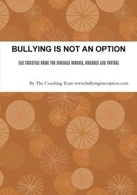 bokomslag BULLYING IS NOT AN OPTION (An Essential Guide for Nigerian Schools, Children and Youths)