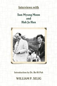 bokomslag Interviews with Sun Myung Moon and Hak Ja Han