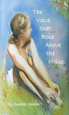 Anabel Aiken - Voice That Rose Above the Noise, Häftad