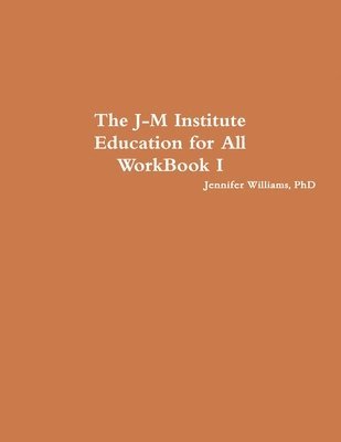 Jennifer Williams, Jennifer Williams, PhD - J-M Institute Education for All WorkBook I, Häftad