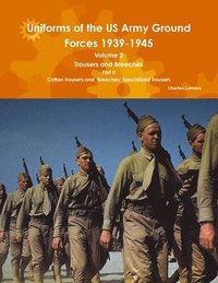bokomslag Uniforms of the Us Army Ground Forces 1939-1945, Volume 2 Pt II Trousers and Breeches