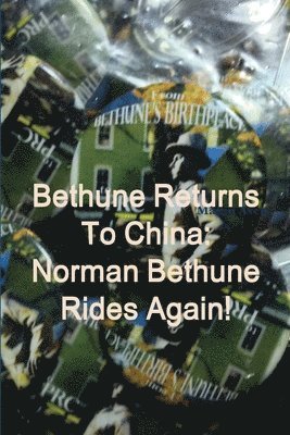 Bethune Returns: Norman Bethune Rides Again! 1