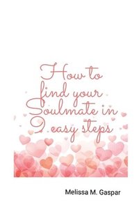 bokomslag How to find your soulmate in 9 easy steps