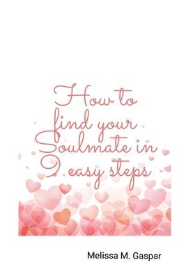bokomslag How to find your soulmate in 9 easy steps