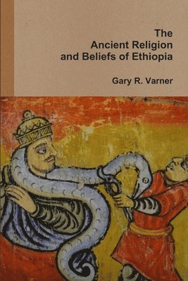 bokomslag The Ancient Religions and Beliefs of Ethiopia