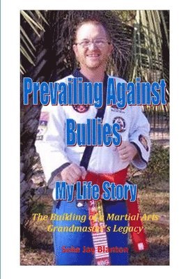 Prevailing Against Bullies My Life Story 1