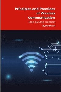 bokomslag Principles and Practices of Wireless Communication