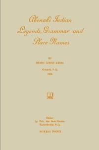 bokomslag Abenaki Indian Legends, Grammar and Place Names