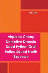 bokomslag Airplane Cheap Detective Dracula Dead Python Grail Police Squad North Exposure