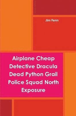 Airplane Cheap Detective Dracula Dead Python Grail Police Squad North Exposure 1