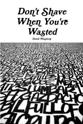 David Weisberg - Don't Shave When You're Wasted, Häftad