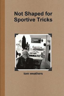 Not Shaped for Sportive Tricks