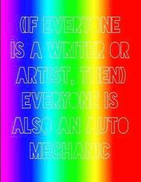 bokomslag (If Everyone is a Writer or Artist, Then) Everyone is Also an Auto Mechanic