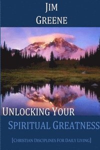 bokomslag Unlocking Your Spiritual Greatness