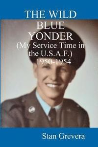 bokomslag THE WILD BLUE YONDER (My Service in the U.S.A.F.-1950-1954