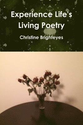 Experience Life's Living Poetry 1