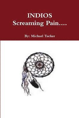 INDIOS Screaming Pain... 1