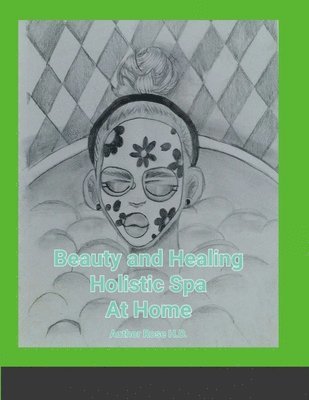 Beauty and Healing Holistic Spa at Home 1