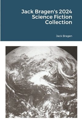 bokomslag Jack Bragen's 2024 Science Fiction Collection