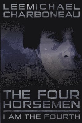 bokomslag Four Horsemen Part I: I am the Fourth