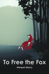 bokomslag To Free the Fox