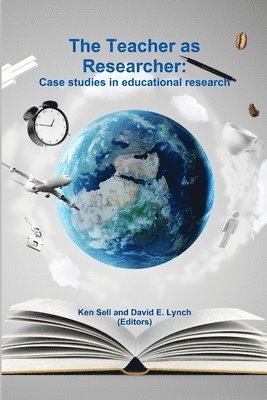 The Teacher as Researcher: Case Studies in Educational Research 1
