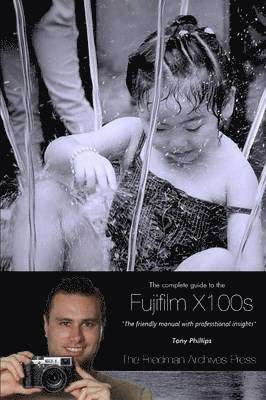 Tony Phillips - Complete Guide to Fujifilm's X100s Camera (B&W Edition), Häftad