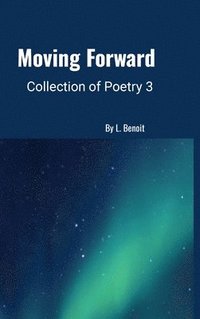 bokomslag Moving Forward - Collection of Poetry 3