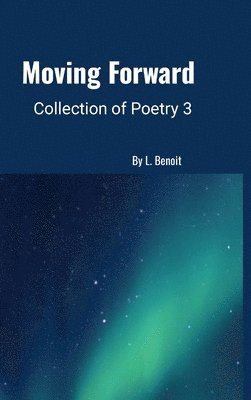 bokomslag Moving Forward - Collection of Poetry 3