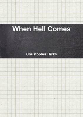Christopher Hicks - When Hell Comes, Häftad