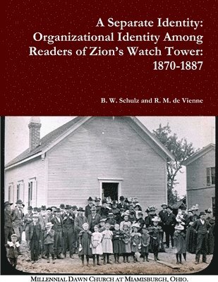 A Separate Identity: Organizational Identity Among Readers of Zion's Watch Tower: 1870-1887 1