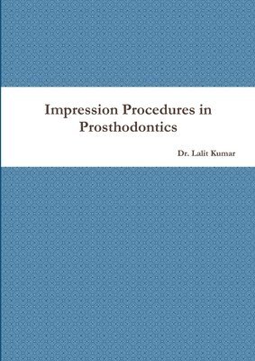 Lalit Kumar - Impression Procedures in Prosthodontics, Häftad