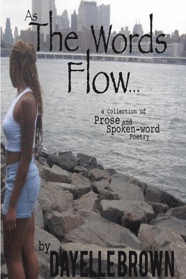 As the Words Flow... a Collection of Prose and Spoken-Word Poetry 1