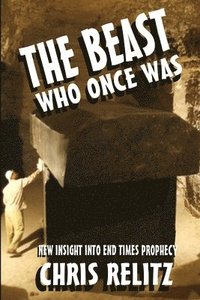 bokomslag Beast Who Once Was: New Insight into End Times Prophecy