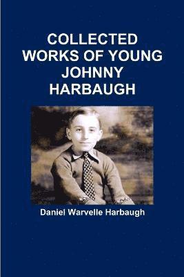 Collected Works of Young Johnny Harbaugh 1