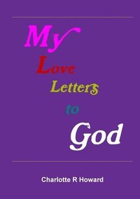 bokomslag My Love Letters to God