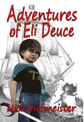 Nick Hofmeister - Adventures of Eli Deuce, Inbunden