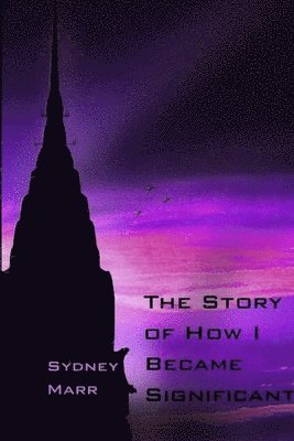 Sydney Marr - Story of How I Became Significant, Häftad