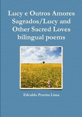 Lucy e Outros Amores Sagrados/Lucy and Other Sacred Loves Bilingual Poems 1